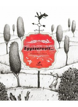  - Egyszervolt...Meseantológia12 klasszikus és 12 kortárs mesegyűjteménye, null 2014 antikvár könyv