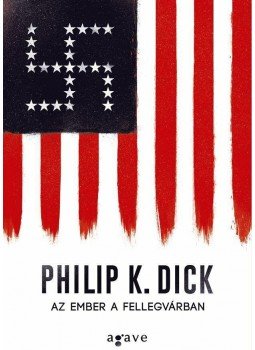 Philip K. Dick - Az ember a Fellegvárban Philip K. Dick - Az ember a Fellegvárban, Budapest 2015 antikvár könyv