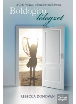 Rebecca Donovan - Boldogító lélegzet - Csak lélegezz! trilógia 3. Rebecca Donovan - Boldogító lélegzet - Csak lélegezz! trilógia 3., Szeged 2015 antikvár könyv