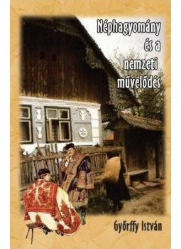 Győrffy István - Néphagyomány és a nemzeti művelődés Győrffy István - Néphagyomány és a nemzeti művelődés, null 2015 antikvár könyv