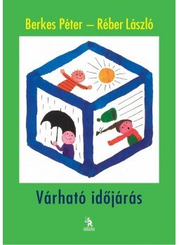 Berkes Péter - Várható időjárás Berkes Péter - Várható időjárás, Budapest 2013 antikvár könyv