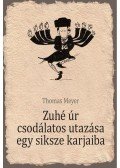 Meyer, Thomas - Zuhé úr csodálatos utazása egy siksze karjaiba