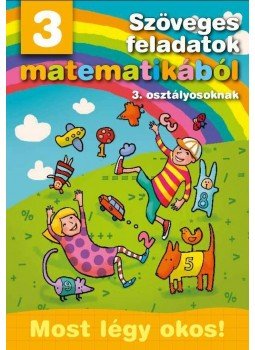  - Szöveges feladatok matematikából 3. osztályosoknak - Most légy okos!, null 2011 antikvár könyv