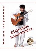 GERENDÁS PÉTER - GITÁROMBA KAPASZKODVA - CD MELLÉKLETTEL