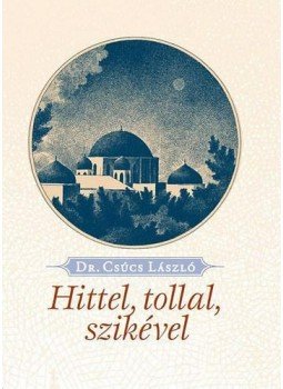 CSÚCS LÁSZLÓ DR. - Hittel, tollal, szikével CSÚCS LÁSZLÓ DR. - Hittel, tollal, szikével, null 2014 antikvár könyv
