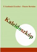 P. Szathmári Erzsébet ,Pásztor Bertalan - Kaleidoszkóp