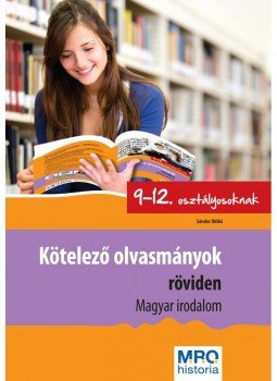 Sándor Ildikó - Kötelező olvasmányok röviden 9-12. osztályosoknak - Magyar irodalom, null 2014 antikvár könyv