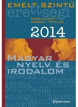  - Emelt szintű érettségi 2014 - Kidolgozott szóbeli tételek - Magyar nyelv és irodalom, null 2014 antikvár könyv