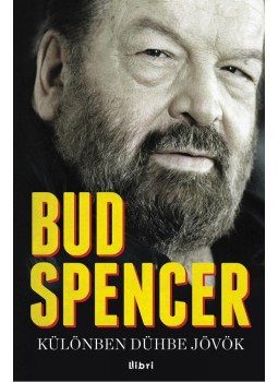 Bud Spencer - Különben dühbe jövök Bud Spencer - Különben dühbe jövök, Budapest 2013 antikvár könyv