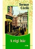 Tormay Cécile - A régi ház