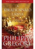 Philippa Gregory - A királycsináló lánya