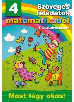  - Szöveges feladatok matematikából 4. osztályosoknak - Most légy okos!, null 2011 antikvár könyv