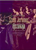 Szalay Károly - Szent Jeromos éjszakája - sprirituális pikareszk regény - sprirituális pikareszk regény