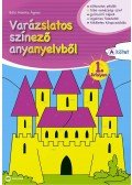 Báló Mónika Ágnes - Varázslatos színező anyanyelvből 1. évfolyam A kötet