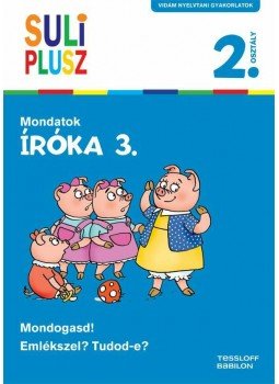 Bozsik Rozália - Íróka 3. - Mondatok - Suli Plusz - Vidám nyelvtani gyakorlatok Bozsik Rozália - Íróka 3. - Mondatok - Suli Plusz - Vidám nyelvtani gyakorlatok, null 2014 antikvár könyv