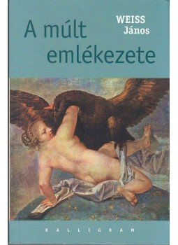 Weiss János - A múlt emlékezete Weiss János - A múlt emlékezete, null 2013 antikvár könyv