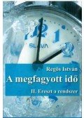 Regös István - A megfagyott idő II.