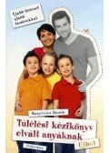 Bunyevácz Zsuzsa - Túlélési kézikönyv elvált anyáknak - ÚjbólÚjabb történet - újabb tanácsokkal