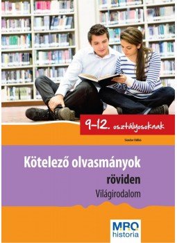 MRO Historia - Kötelező olvasmányok röviden 9-12. osztályosoknak - Világirodalom, null 2014 antikvár könyv