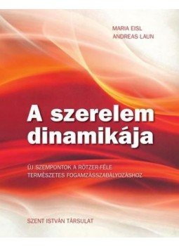 EISL, MARIA, Laun, Andreas - A szerelem dinamikája - Új szempontok a természetes fogamzásszabályozáshoz, null 2014 antikvár könyv