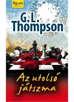 G. L. Thompson - Az utolsó játszma G. L. Thompson - Az utolsó játszma, Budapest 2013 antikvár könyv
