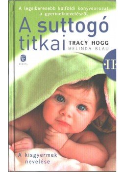 Melinda Blau, Tracy Hogg - A suttogó titkai II. Melinda Blau, Tracy Hogg - A suttogó titkai II., Budapest 2011 antikvár könyv