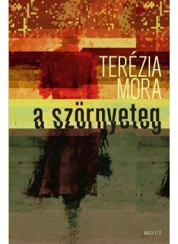 Terézia Mora - A szörnyeteg, Budapest 2014 antikvár könyv