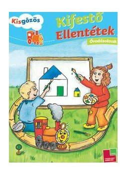 - ELLENTÉTEK - KISGŐZÖS KIFESTŐ ÓVODÁSOKNAK - ELLENTÉTEK - KISGŐZÖS KIFESTŐ ÓVODÁSOKNAK, null 2009 antikvár könyv