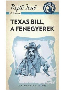 Rejtő Jenő, P. Howard - Texas Bill, a fenegyerek Rejtő Jenő, P. Howard - Texas Bill, a fenegyerek, 2014 antikvár könyv