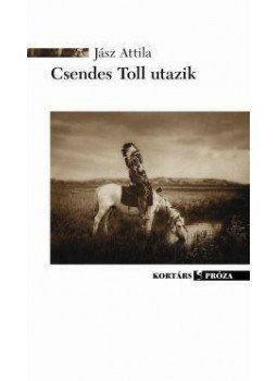 Jász Attila - Csendes Toll utazik Jász Attila - Csendes Toll utazik, null 2015 antikvár könyv