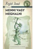 Rejtő Jenő - Menni vagy meghalni