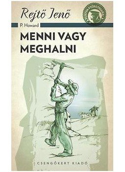 Rejtő Jenő - Menni vagy meghalni Rejtő Jenő - Menni vagy meghalni, null 2015 antikvár könyv
