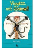Matt Haig - Vigyázz, mit kívánsz!