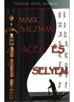 Salzman, Mark - Acél és selyem Salzman, Mark - Acél és selyem, null 2005 antikvár könyv