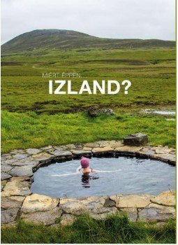 Lukácsi Ákos - Miért éppen ...Izland? Lukácsi Ákos - Miért éppen ...Izland?, 2015 antikvár könyv