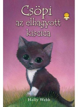 Holly Webb - Csöpi az elhagyott kiscica Holly Webb - Csöpi az elhagyott kiscica, Szeged 2013 antikvár könyv
