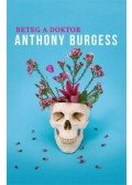 Anthony Burgess - Beteg a doktor