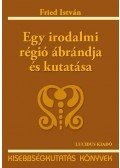 Fried István - EGY IRODALMI RÉGIÓ ÁBRÁNDJA ÉS KUTATÁSA - KISEBBSÉGKUTATÁS KÖNYVEK