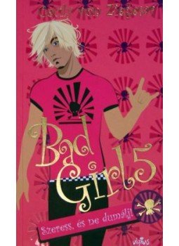 Cecily von Ziegesar - Bad Girl 5. - Szeress, és ne dumálj!, null 2008 antikvár könyv