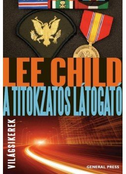 Lee Child - A titokzatos látogató Lee Child - A titokzatos látogató, Budapest 2013 antikvár könyv