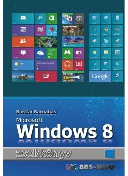 Bártfai Barnabás - Microsoft Windows 8 zsebkönyv Bártfai Barnabás - Microsoft Windows 8 zsebkönyv, Budapest 2013 antikvár könyv