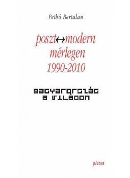 Pethő Bertalan - Poszt-Modern Mérlegen 1990-2010 - Magyarország a világon, null 2010 antikvár könyv