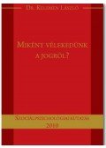 KELEMEN LÁSZLÓ DR. - Miként vélekedünk a jogról?
