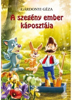 Gárdonyi Géza - A szegény ember káposztája Gárdonyi Géza - A szegény ember káposztája, null 2013 antikvár könyv