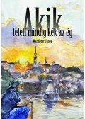 Wanderer János - Akik felett mindig kék az ég