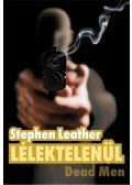 Stephen Leather - Lélektelenül - Dead Man