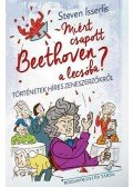 Steven Isserlis - Miért csapott Beethoven a lecsóba?