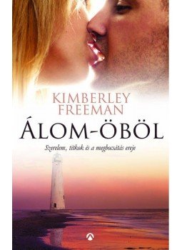 Kimberley Freeman - Álom-öböl Kimberley Freeman - Álom-öböl, Budapest 2014 antikvár könyv