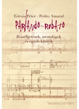 EÖTVÖS PÉTER , AMARAL, PEDRO - Parlando - Rubato EÖTVÖS PÉTER , AMARAL, PEDRO - Parlando - Rubato, null 2015 antikvár könyv