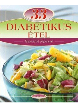 Gáspár Katalin - 33 diabetikus étel lépésről lépésre Gáspár Katalin - 33 diabetikus étel lépésről lépésre, Budapest 2010 antikvár könyv